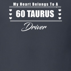 My Heart Belongs To A 1960 Taurus Driver Dark Color T Shirt