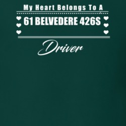 My Heart Belongs To A 1961 Belvedere 426S Driver Dark Color T Shirt