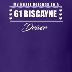 My Heart Belongs To A 1961 Biscayne Driver Dark Color T Shirt