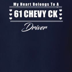 My Heart Belongs To A 1961 Chevy Ck Driver Dark Color T Shirt