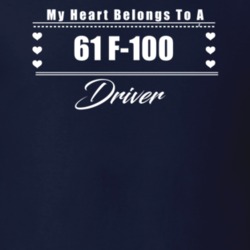 My Heart Belongs To A 1961 F-100 Driver Dark Color T Shirt