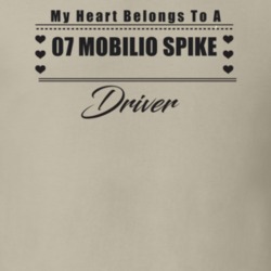 My Heart Belongs To A 2007 Mobilio Spike Driver Light Color T Shirt