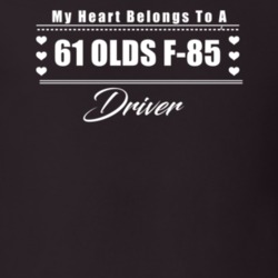 My Heart Belongs To A 1961 Olds F-85 Driver Dark Color T Shirt