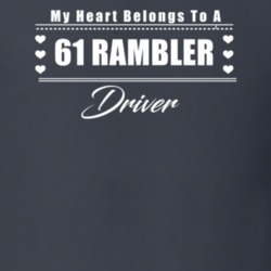 My Heart Belongs To A 1961 Rambler Driver Dark Color T Shirt