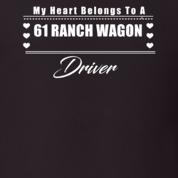 My Heart Belongs To A 1961 Ranch Wagon Driver Dark Color T Shirt