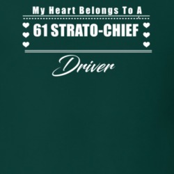 My Heart Belongs To A 1961 Strato-Chief Driver Dark Color T Shirt