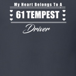 My Heart Belongs To A 1961 Tempest Driver Dark Color T Shirt