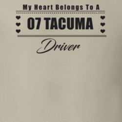 My Heart Belongs To A 2007 Tacuma Driver Light Color T Shirt