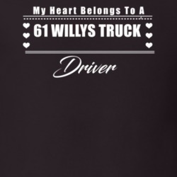 My Heart Belongs To A 1961 Willys Truck Driver Dark Color T Shirt