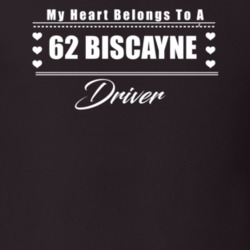 My Heart Belongs To A 1962 Biscayne Driver Dark Color T Shirt