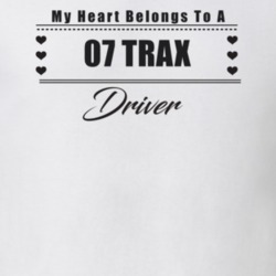 My Heart Belongs To A 2007 Trax Driver Light Color T Shirt