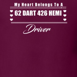 My Heart Belongs To A 1962 Dart 426 Hemi Driver Dark Color T Shirt