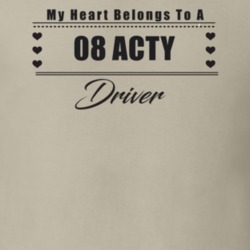 My Heart Belongs To A 2008 Acty Driver Light Color T Shirt