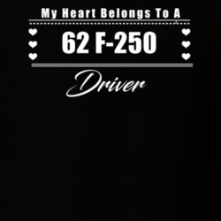 My Heart Belongs To A 1962 F-250 Driver Dark Color T Shirt