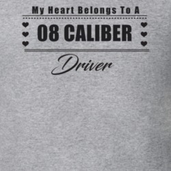 My Heart Belongs To A 2008 Caliber Driver Light Color T Shirt