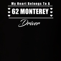 My Heart Belongs To A 1962 Monterey Driver Dark Color T Shirt