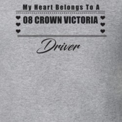 My Heart Belongs To A 2008 Crown Victoria Driver Light Color T Shirt