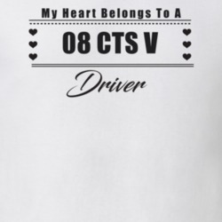 My Heart Belongs To A 2008 Cts V Driver Light Color T Shirt