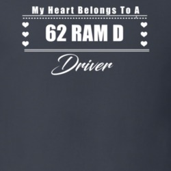 My Heart Belongs To A 1962 Ram D Driver Dark Color T Shirt