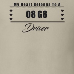 My Heart Belongs To A 2008 G8 Driver Light Color T Shirt