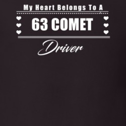 My Heart Belongs To A 1963 Comet Driver Dark Color T Shirt