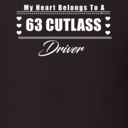 My Heart Belongs To A 1963 Cutlass Driver Dark Color T Shirt
