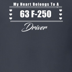 My Heart Belongs To A 1963 F-250 Driver Dark Color T Shirt