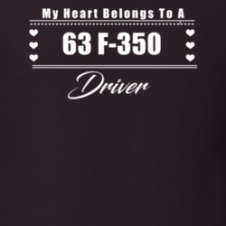 My Heart Belongs To A 1963 F-350 Driver Dark Color T Shirt
