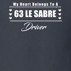 My Heart Belongs To A 1963 Le Sabre Driver Dark Color T Shirt