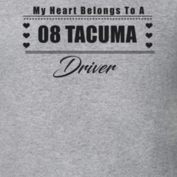 My Heart Belongs To A 2008 Tacuma Driver Light Color T Shirt