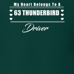 My Heart Belongs To A 1963 Thunderbird Driver Dark Color T Shirt