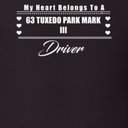 My Heart Belongs To A 1963 Tuxedo Park Mark Iii Driver Dark Color T Sh