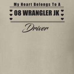 My Heart Belongs To A 2008 Wrangler Jk Driver Light Color T Shirt