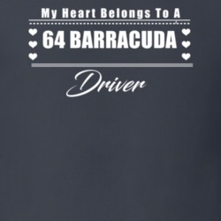 My Heart Belongs To A 1964 Barracuda Driver Dark Color T Shirt