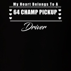 My Heart Belongs To A 1964 Champ Pickup Driver Dark Color T Shirt