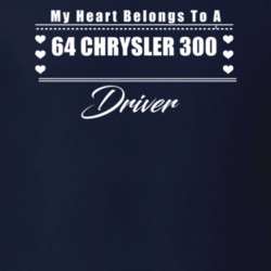 My Heart Belongs To A 1964 Chrysler 300 Driver Dark Color T Shirt