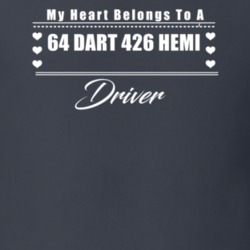 My Heart Belongs To A 1964 Dart 426 Hemi Driver Dark Color T Shirt