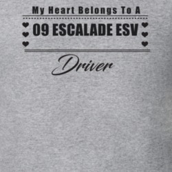 My Heart Belongs To A 2009 Escalade Esv Driver Light Color T Shirt