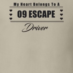 My Heart Belongs To A 2009 Escape Driver Light Color T Shirt