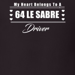 My Heart Belongs To A 1964 Le Sabre Driver Dark Color T Shirt