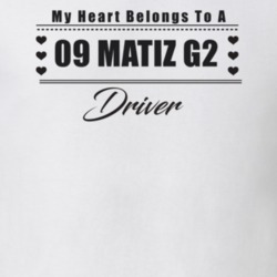 My Heart Belongs To A 2009 Matiz G2 Driver Light Color T Shirt