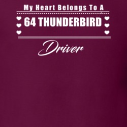 My Heart Belongs To A 1964 Thunderbird Driver Dark Color T Shirt