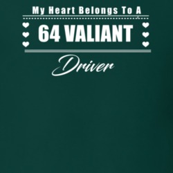 My Heart Belongs To A 1964 Valiant Driver Dark Color T Shirt
