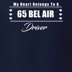 My Heart Belongs To A 1965 Bel Air Driver Dark Color T Shirt