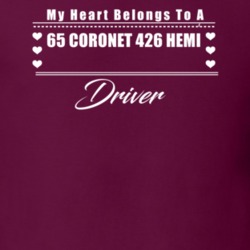 My Heart Belongs To A 1965 Coronet 426 Hemi Driver Dark Color T Shirt