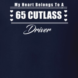 My Heart Belongs To A 1965 Cutlass Driver Dark Color T Shirt