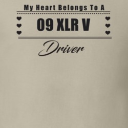 My Heart Belongs To A 2009 Xlr V Driver Light Color T Shirt