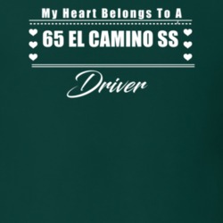 My Heart Belongs To A 1965 El Camino Ss Driver Dark Color T Shirt