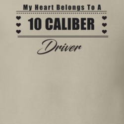 My Heart Belongs To A 2010 Caliber Driver Light Color T Shirt
