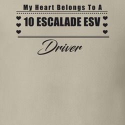 My Heart Belongs To A 2010 Escalade Esv Driver Light Color T Shirt